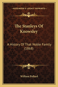 Stanleys Of Knowsley