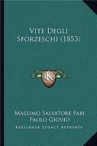 Vite Degli Sforzeschi (1853)