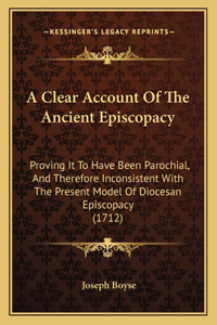 A Clear Account Of The Ancient Episcopacy
