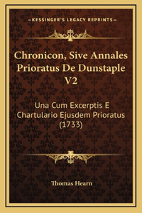 Chronicon, Sive Annales Prioratus De Dunstaple V2: Una Cum Excerptis E Chartulario Ejusdem Prioratus (1733)