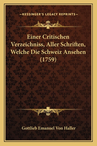 Einer Critischen Verzeichniss, Aller Schriften, Welche Die Schweiz Ansehen (1759)