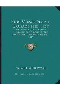 King Versus People, Crusade The First