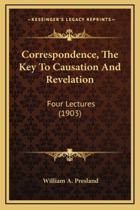 Correspondence, The Key To Causation And Revelation