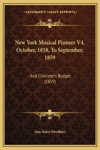 New York Musical Pioneer V4, October, 1858, To September, 1859