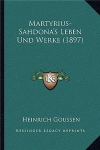 Martyrius-Sahdona's Leben Und Werke (1897)
