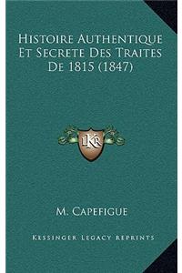 Histoire Authentique Et Secrete Des Traites De 1815 (1847)