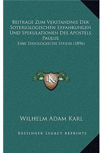 Beitrage Zum Verstandnis Der Soteriologischen Erfahrungen Und Spekulationen Des Apostels Paulus