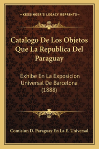 Catalogo De Los Objetos Que La Republica Del Paraguay
