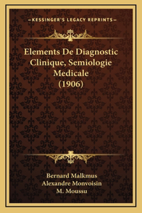 Elements De Diagnostic Clinique, Semiologie Medicale (1906)