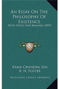 An Essay On The Philosophy Of Existence