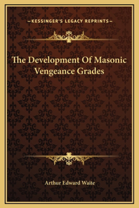 The Development Of Masonic Vengeance Grades