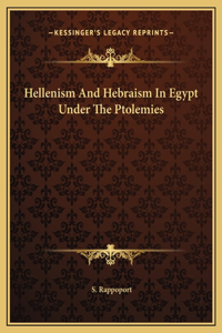 Hellenism And Hebraism In Egypt Under The Ptolemies