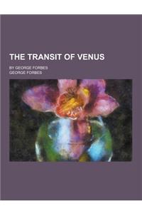 The Transit of Venus; By George Forbes