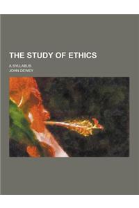 The Study of Ethics; A Syllabus