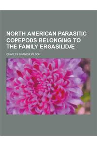 North American Parasitic Copepods Belonging to the Family Ergasilidae