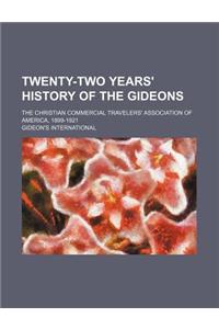 Twenty-Two Years' History of the Gideons; The Christian Commercial Travelers' Association of America, 1899-1921