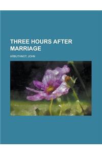 Three Hours After Marriage
