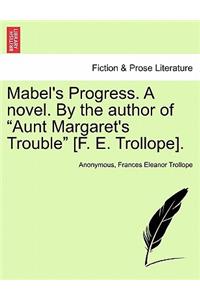Mabel's Progress. a Novel. by the Author of 
