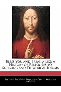 Bless You and Break a Leg: A History of Responses to Sneezing and Theatrical Idioms