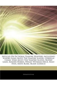 Articles on Fictional Vampire Hunters, Including: Scooby Gang (Buffy the Vampire Slayer), Cordelia Chase, Spike (Buffy the Vampire Slayer), Rupert Gil