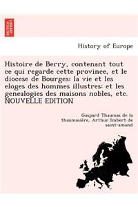Histoire de Berry, contenant tout ce qui regarde cette province, et le diocese de Bourges