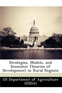Strategies, Models, and Economic Theories of Development in Rural Regions