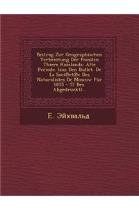 Beitrag Zur Geographischen Verbreitung der Fossilen Thiere Russlands