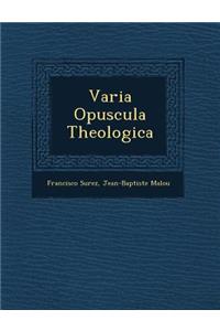 Varia Opuscula Theologica