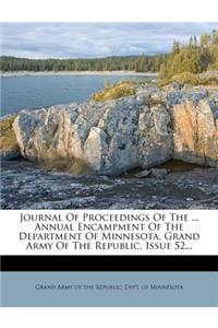 Journal of Proceedings of the ... Annual Encampment of the Department of Minnesota, Grand Army of the Republic, Issue 52...