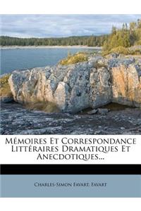 Mémoires Et Correspondance Littéraires Dramatiques Et Anecdotiques...