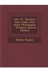 Joh. Fr. Herbart: Sein Leben Und Seine Philosophie