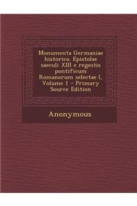 Monumenta Germaniae Historica. Epistolae Saeculi XIII E Regestis Pontificum Romanorum Selectae (, Volume 1