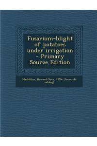Fusarium-Blight of Potatoes Under Irrigation