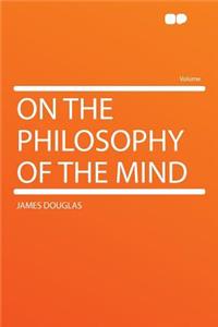 On the Philosophy of the Mind