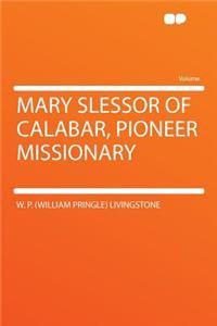 Mary Slessor of Calabar, Pioneer Missionary