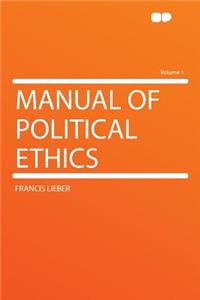 Manual of Political Ethics Volume 1