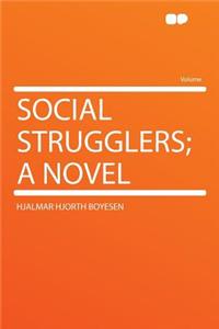 Social Strugglers; A Novel
