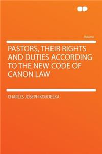 Pastors, Their Rights and Duties According to the New Code of Canon Law