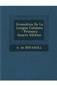 Gramática De La Lengua Catalana - Primary Source Edition
