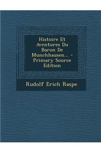 Histoire Et Aventures Du Baron de Munchhausen... - Primary Source Edition