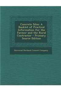 Concrete Silos: A Booklet of Practical Information for the Farmer and the Rural Contractor