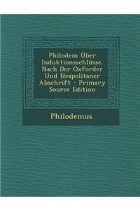 Philodem Uber Induktionsschlusse. Nach Der Oxforder Und Neapolitaner Abschrift