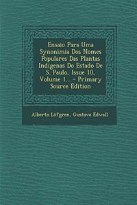 Ensaio Para Uma Synonimia DOS Nomes Populares Das Plantas Indigenas Do Estado de S. Paulo, Issue 10, Volume 1... - Primary Source Edition