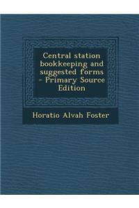 Central Station Bookkeeping and Suggested Forms
