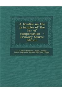 A Treatise on the Principles of the Law of Compensation