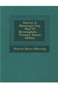 Warren H. Manning's City Plan of Birmingham... - Primary Source Edition