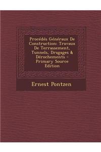 Procedes Generaux de Construction: Travaux de Terrassement, Tunnels, Dragages & Derochements