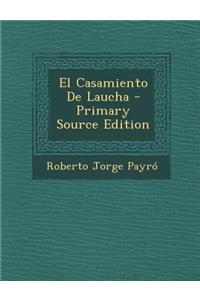 El Casamiento de Laucha - Primary Source Edition