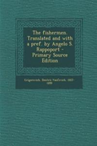 The Fishermen. Translated and with a Pref. by Angelo S. Rappoport