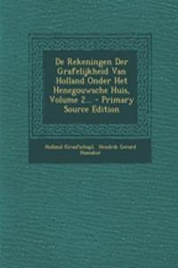 De Rekeningen Der Grafelijkheid Van Holland Onder Het Henegouwsche Huis, Volume 2...